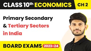 Class 10 Economics Chapter 2 | Primary Secondary and Tertiary Sectors in India 2022-23