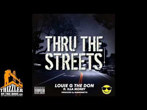 Louie G The Don ft. Illa Money - Thru The Streets [Prod. RubMoeBetta] [Thizzler.com]