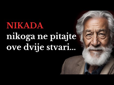 Nikada Nikoga Ne Pitajte Ove Dvije Stvari... | Riječi mudrosti |  najbolji citati i mudre izreke