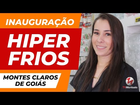 Hiper Frios é inaugurado em Montes Claros de Goiás