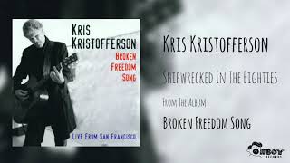 Kris Kristofferson - Shipwrecked In The Eighties