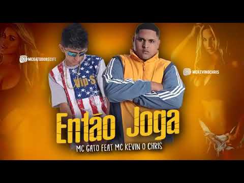 MC GATO E KEVIN O CRIS - ENTÃO JOGA - SEM VIETA