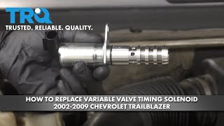 How To Replace Variable Valve Timing Solenoid 2002-2009 Chevrolet Trailblazer