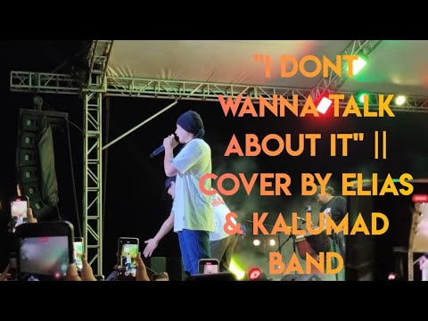 "I DONT WANNA TALK ABOUT IT" || Cover by ELIAS & KALUMAD BAND