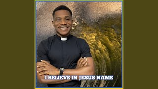 I Believe in Jesus Name