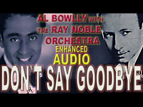 AL BOWLLY - DONT SAY GOODBYE - Ray Noble 1932 (ENHANCED AUDIO)