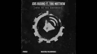Jois Audino ft​.​Taki Matthew - Into The Darkness