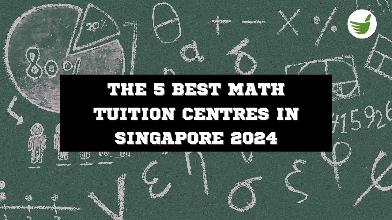 THE 5 BEST MATH TUITION CENTRES IN SINGAPORE 2024