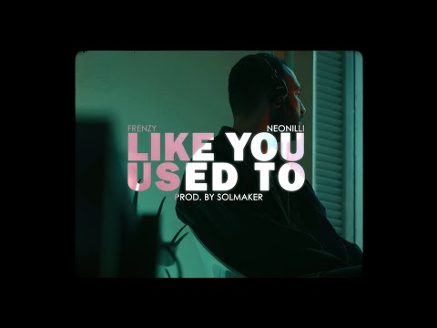 Frenzy ft. Neonilli - Like You Used To (Official Video Clip)