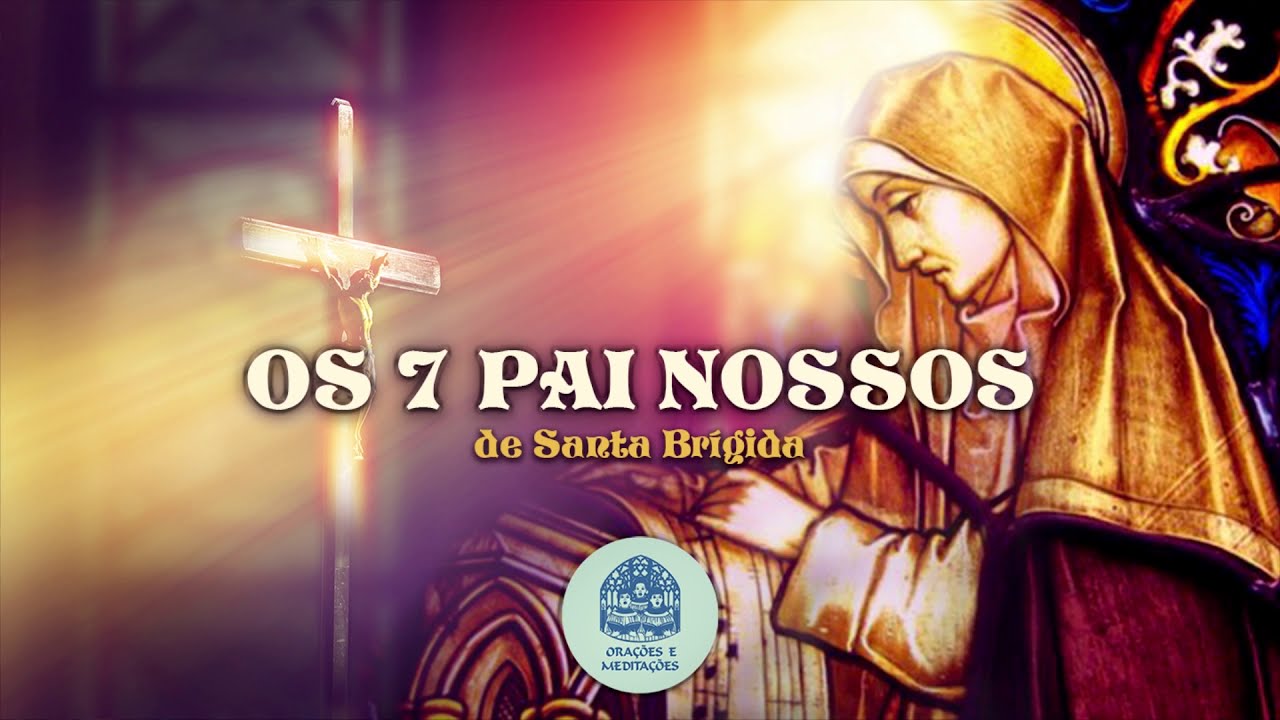 Watch Now OS SETE PAI NOSSOS DE SANTA BRÍGIDA - ORAÇÕES E MEDITAÇÕES OS SETE PAI NOSSOS DE SANTA BRÍGIDA - ORAÇÕES E MEDITAÇÕES