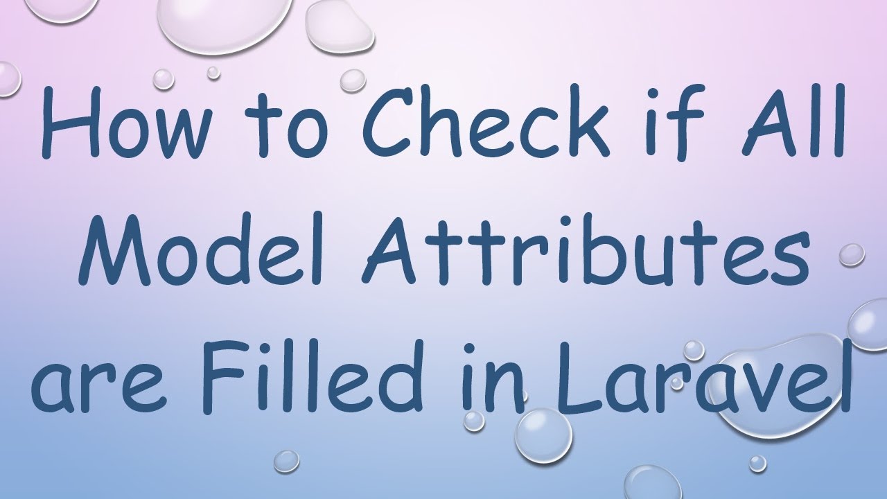 How to Check if All Model Attributes are Filled in Laravel