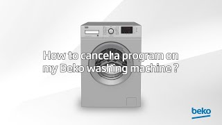 How to cancel washing machine programs? | by Beko