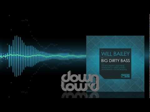 Will Bailey - Big Dirty Bass (Downlow'd Remix)