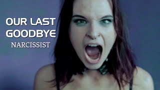 Our Last Goodbye - NARCISSIST [Official Music Video]