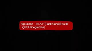 Big Scoob - T.R.A.P.(Pack Gone)[Feat.B-Light & Boogieman