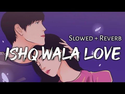 Ishq Wala Love - | Slowed + Reverb | Student Of The Year | Use Headphones 🎧🎧