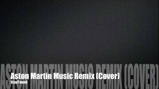 Aston Martin Music (mmelvinjr Remix)