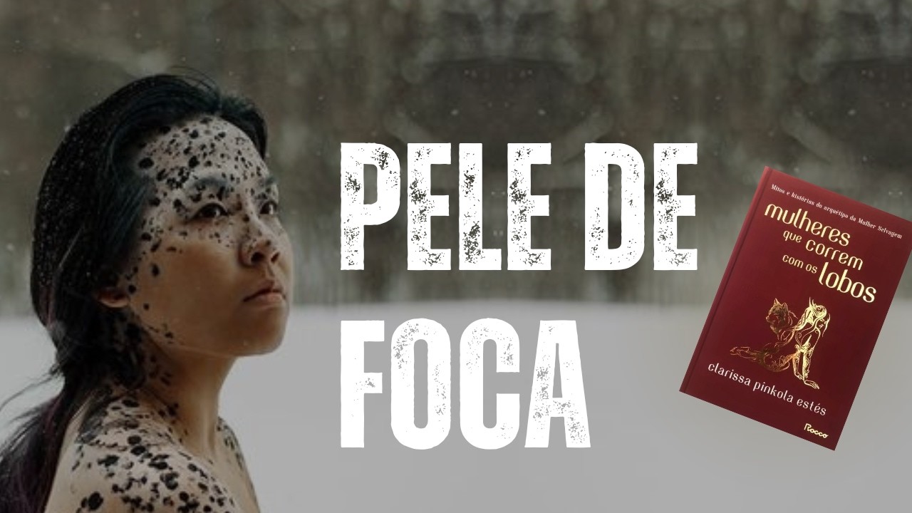 SEALSKIN of the psyche in Women Who Run with the Wolves