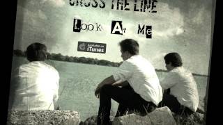 Cross The Line - Look At Me