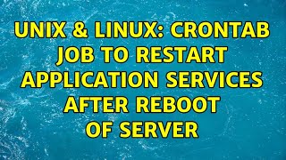 Unix & Linux: Crontab job to restart application services after reboot of server (2 Solutions!!)