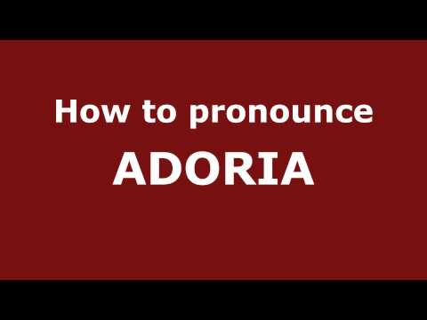 How to Pronounce ADORIA in Spanish - PronounceNames.com