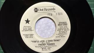 You'll Lose A Good thing , Freddy Fender , 1976 Vinyl 45RPM