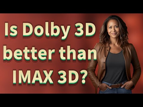 Is Dolby 3D better than IMAX 3D?