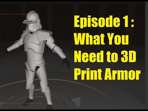 Making Clone Trooper Armor - Episode 1 - What You Need to 3D Print Armor