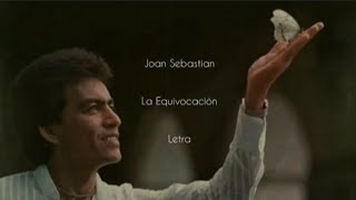 Joan Sebastian • La Equivocación • Letra