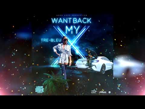 Tre Bleu - Want Back My X (Official Audio)