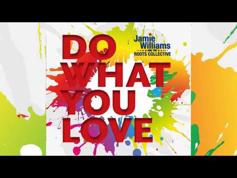 Jamie Williams & the Roots Collective - NEW ALBUM! Do What You Love