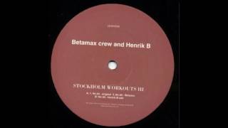 betamax crew and henrik b   stockholm workouts III no alt henrik b edit