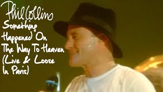 Phil Collins - Something Happened On The Way To Heaven (Live And Loose In Paris)