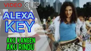 Download lagu Alexa Key - Aku Kangen Aku Rindu mp3