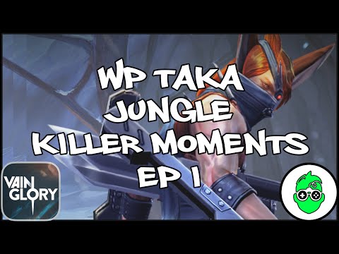Vainglory Killer Moments | Ep 001 | WP Taka Jungle | Patch 1.7