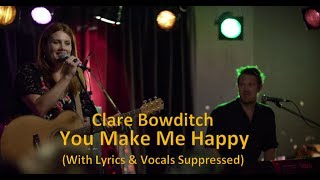 Clare - You Make Me Happy (Lyrics &amp; Vocals Suppressed)