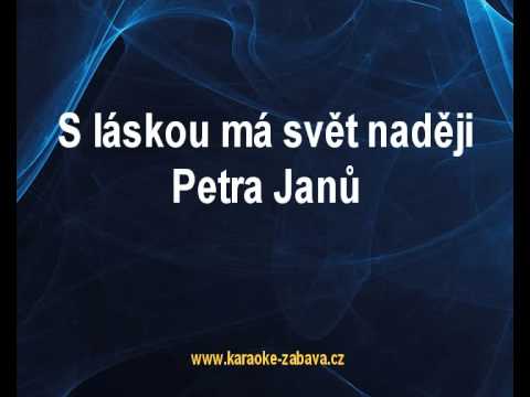 Petra Janů - S láskou má svět naději (karaoke KLIP)