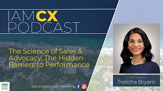 IAM CX Podcast - The Science of Sales & Advocacy, The Hidden Barriers to Performance