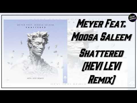 Meyer Feat. Moosa Saleem - Shattered (HEVI LEVI Remix)