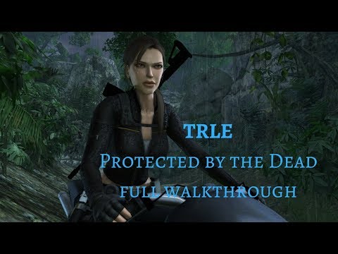 Protected by the Dead - TRLE - Walkthrough
