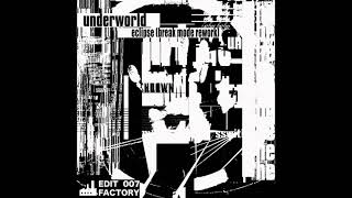 Underworld - Eclipse (Break Mode Rework) [Edit Factory 007]