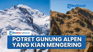 Penampakan Gunung Legendaris Alpen yang Kini Kering dan Gersang Akibat Gelombang Panas Bumi