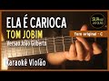 João Gilberto - Ela é carioca - Karaokê Violão