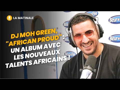 [La Matinale] Dj Moh Green, "African Proud" : un album avec les nouveaux talents africains !