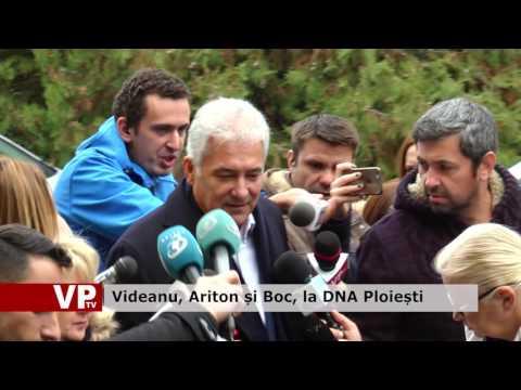Videanu, Ariton și Boc, la DNA Ploiești