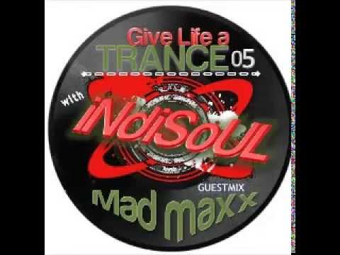Give Life a TRANCE 05 - guestmix - Mad Maxx (September 12, 2010) (PSYTRANCE)