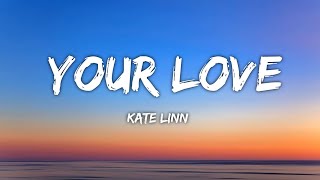 Kate Linn - Your Love (Lyrics)
