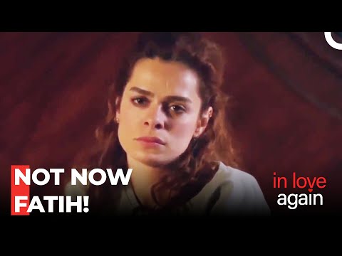 Zeynep Doesn't Want Fatih - In Love Again