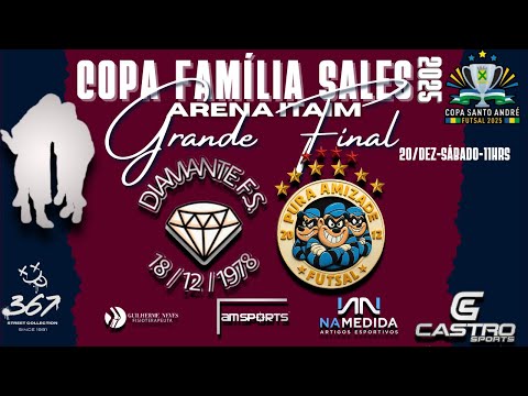 COPA FAMÍLIA SALES ( DIAMANRE X PURA AMIZADE ) GRANDE FINAL - ARENA ITAIM - FUTSAL 2025