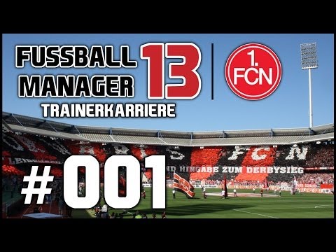 FUSSBALL MANAGER 13 | Karriere #001 - Willkommen beim 1. FCN [deutsch/HD] [1. FC Nürnberg]
